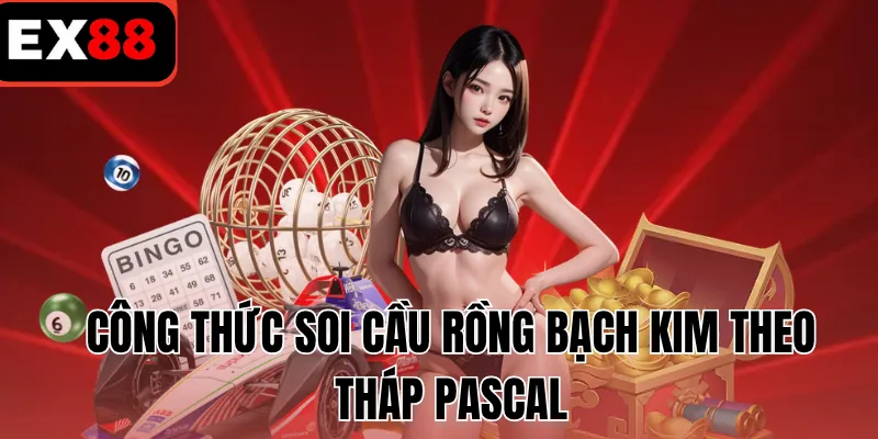 Công thức soi cầu rồng bạch kim theo tháp Pascal