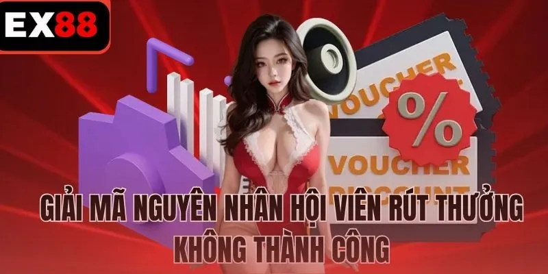 Giải mã nguyên nhân hội viên rút thưởng không thành công