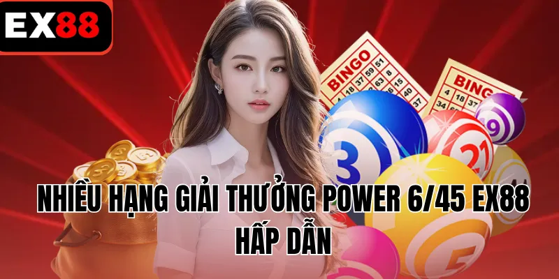 Nhiều hạng giải thưởng Power 6/45 EX88 hấp dẫn