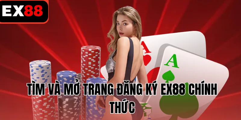 Tìm và mở trang đăng ký EX88 chính thức