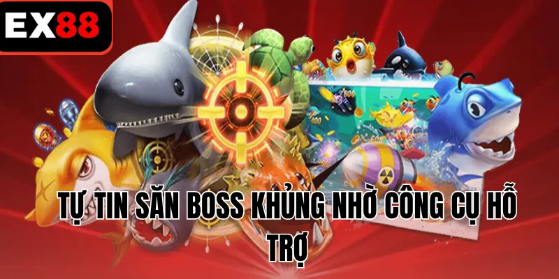Tự tin săn boss khủng nhờ công cụ hỗ trợ